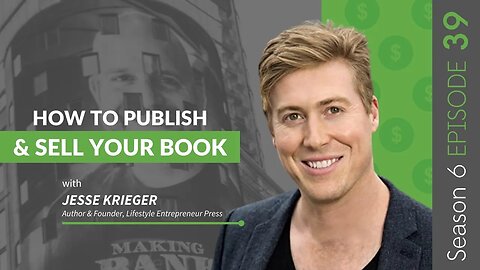 How To Publish And Sell Your Book with Jesse Krieger #MakingBank #S6E39