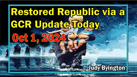 Restored Republic via a GCR Update Today October 1, 2024 - By Judy Byington