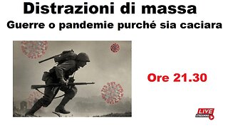 Distrazioni di massa - Guerre o pandemie purché sia caciara