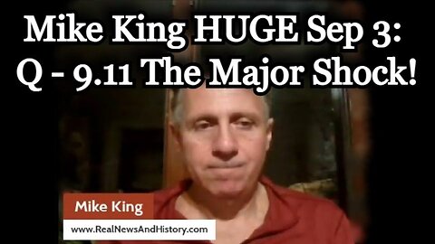 Mike King HUGE intel Sep 3, 2024: Q - 9.11 The Major Shock!