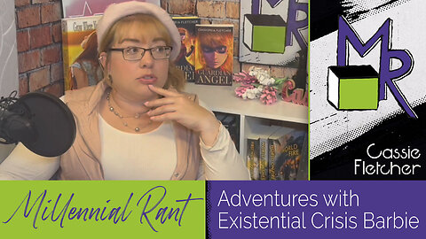 Rant 234: Adventures with Existential Crisis Barbie