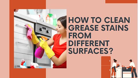 How To Clean Grease Stains From Different Surfaces?