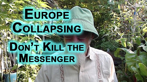 Europe Is Collapsing, Please Don’t Kill the Messenger