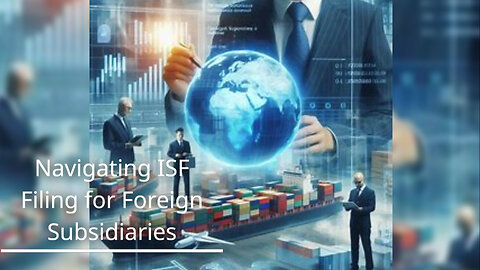 Understanding ISF Compliance for Multinational Corporations