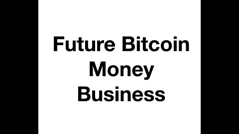 #079 Future Bitcoin Elon Money Business (personal thoughts)