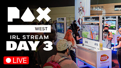 PAX WEST 2024 | DAY 3 | IRL STREAM