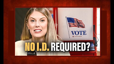 Democrats Want to BLOCK Voter ID in Elections — Why Could That Be...