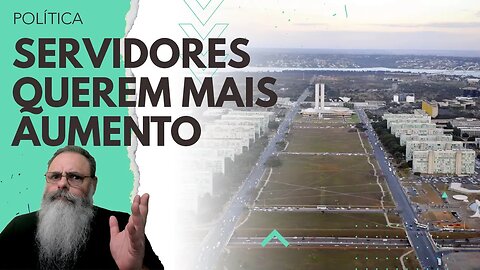 SERVIDORES ganharam REAJUSTE ESSE ANO e QUEREM MAIS REAJUSTE para o ANO que VEM, mas LULA não SABE