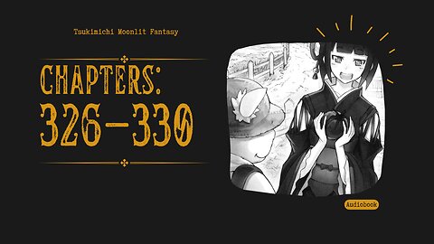 Tsukimichi Moonlit Fantasy | Light Novel | Chapters 326-330