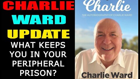 CHARLIE WARD 5/23/22: WHAT KEEPS YOU IN YOUR PERIPHERAL PRISON?