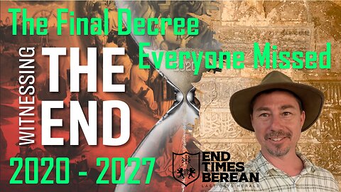 Witnessing the End - Part 1 - The Final Decree Everyone Missed