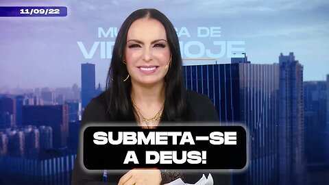 Submeta-se a Deus! || Mudança de Vida Hoje