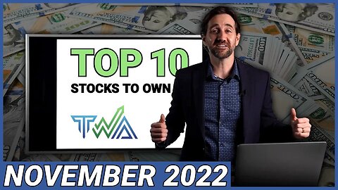 Top 10 Stocks to Own for November 2022 | The Wealth Advisory