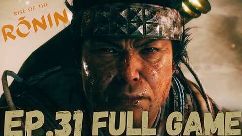 RISE OF RONIN Gameplay Walkthrough EP.31- Boshin War FULL GAME