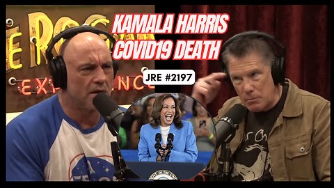 JRE #2197: Kamala Harris On Covid Death [Uncensored]