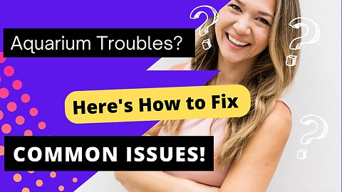 Aquarium Troubles? Here's How to Fix Common Issues!