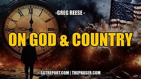 GREG REESE- ON GOD & COUNTRY, GOOD vs. EVIL