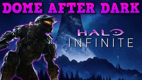 Dome After Dark: Halo Infinite With The Dome! - 9/20/2024