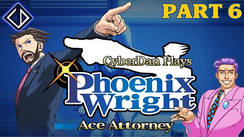 CyberDan Plays Phoenix Wright : Ace Attorney (Part 6)