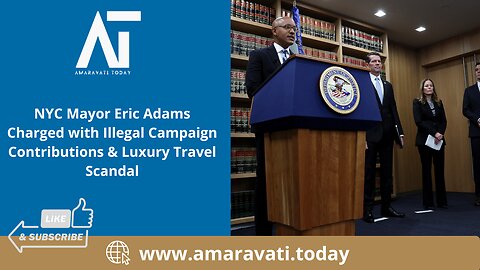 NYC Mayor Eric Adams Charged with Illegal Campaign Contributions & Travel Scandal | Amaravati Today