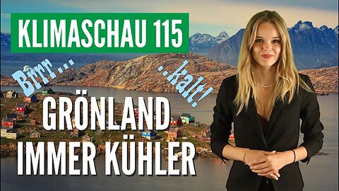 Sommer in Grönland seit 10 Jahren immer kälter, was ist da los? Klimaschau 115