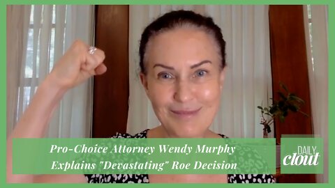 Pro-Choice Attorney Wendy Murphy Explains "Devastating" Roe Decision