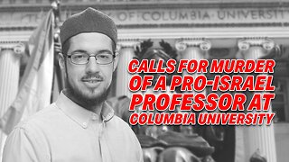 PRO-HAMAS IMAM CALLS FOR MURDER OF PRO-ISRAEL PROFESSOR AT COLUMBIA UNIVERSITY