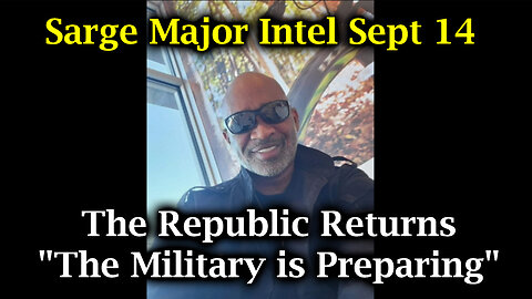 Sarge Major Intel Sept 14 - The Republic Returns "The Military is Preparing"