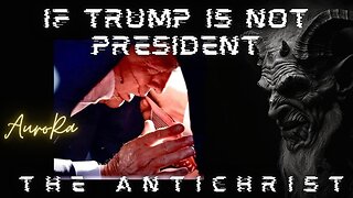 THE ANTICHRIST | The World if Trump is Not President | Dolores & Nostradamus