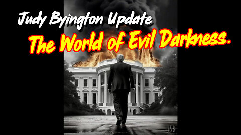 Judy Byington Update "The World of Evil Darkness."