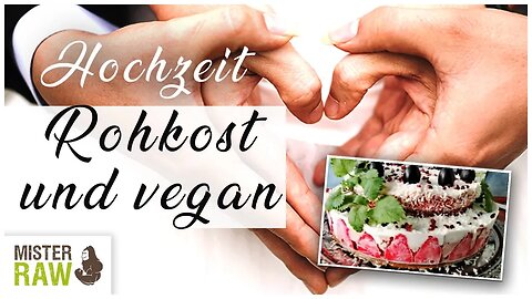 Hochzeit mal anders | Roh vegan bis, dass der Tod uns scheidet!