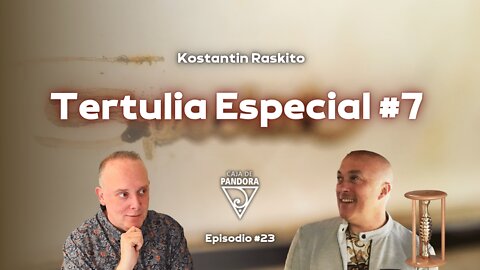 Tertulia Especial #7 con Konstantin Raskito