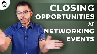 Closing Opportunities At Networking Events