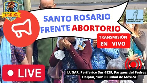 ROSARIO FRENTE ABORTORIO, TRANSMISIÓN EN VIVO #PROVIDA #vivacristorey #provida #pasosporlavida