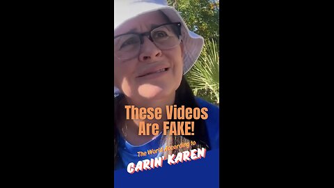 Carin' Karen on "These Videos Are Fake"