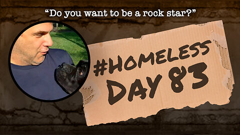 #Homeless Day 83: “Do you want to be a rock star?”