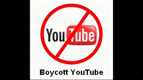 Boycott YouTube for No Freedom Of Speech!