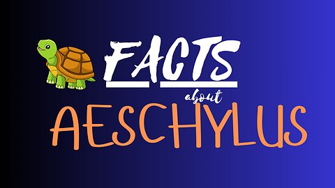 Facts about Aeschylus