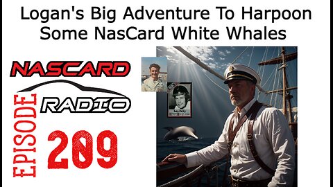 Logan's Big Adventure To Harpoon Some NasCard White Whales - Episode 209