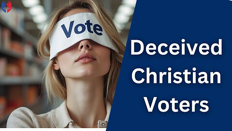 Christian Voters Are Being DECEIVED! Are You?