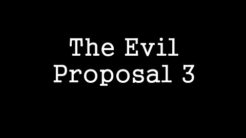 The Evil Proposal 3