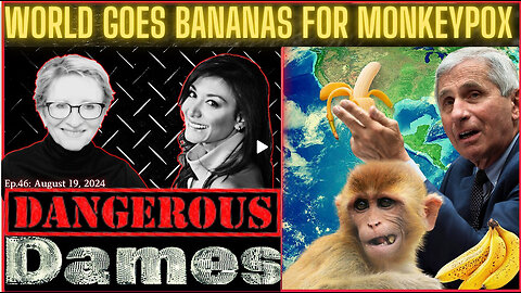 Dangerous Dames | Ep.46: World Goes Bananas For Monkeypox