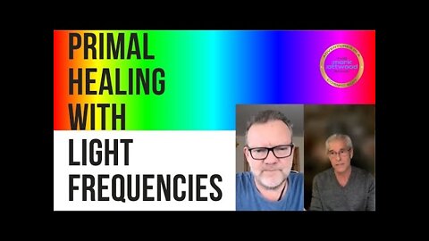 Primal Healing with Light Frequencies (You will love this info!) - 27 Apr 2022