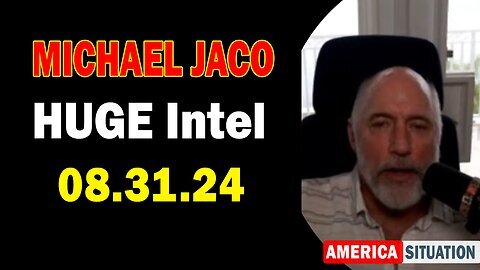 Michael Jaco HUGE Intel Updates - 08.31.2024