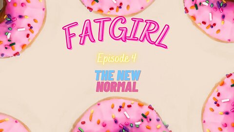 Fatgirl, The New Normal