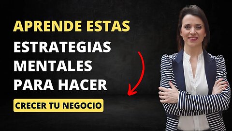 5 Estrategias Mentales Para Hacer Crecer Tu Negocio