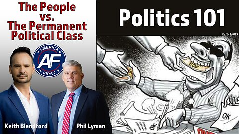 THE PEOPLE VS THE PERMANENT POLITICAL CLASS - POLITICS 101 - PHIL LYMAN