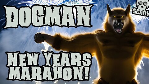 Dogman New Years MARATHON!