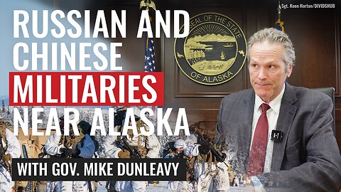 Gov. Dunleavy: Russian and Chinese Military Activity Near Alaska Is ‘Becoming More Frequent’