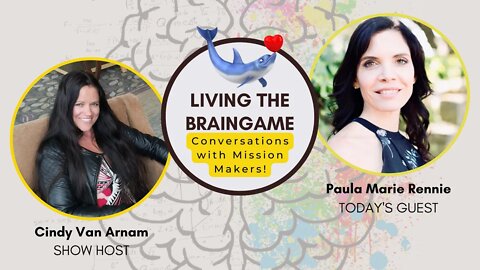 Living the BrainGAME with Certified Mastering the BrainGAME Coach - Paula Marie Rennie